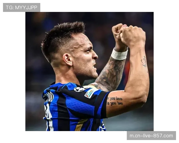 劳塔罗四球领跑国米欧冠 防守反击战术如鱼得水